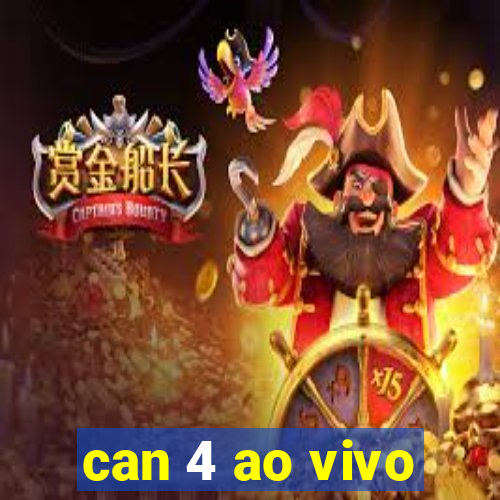 can 4 ao vivo